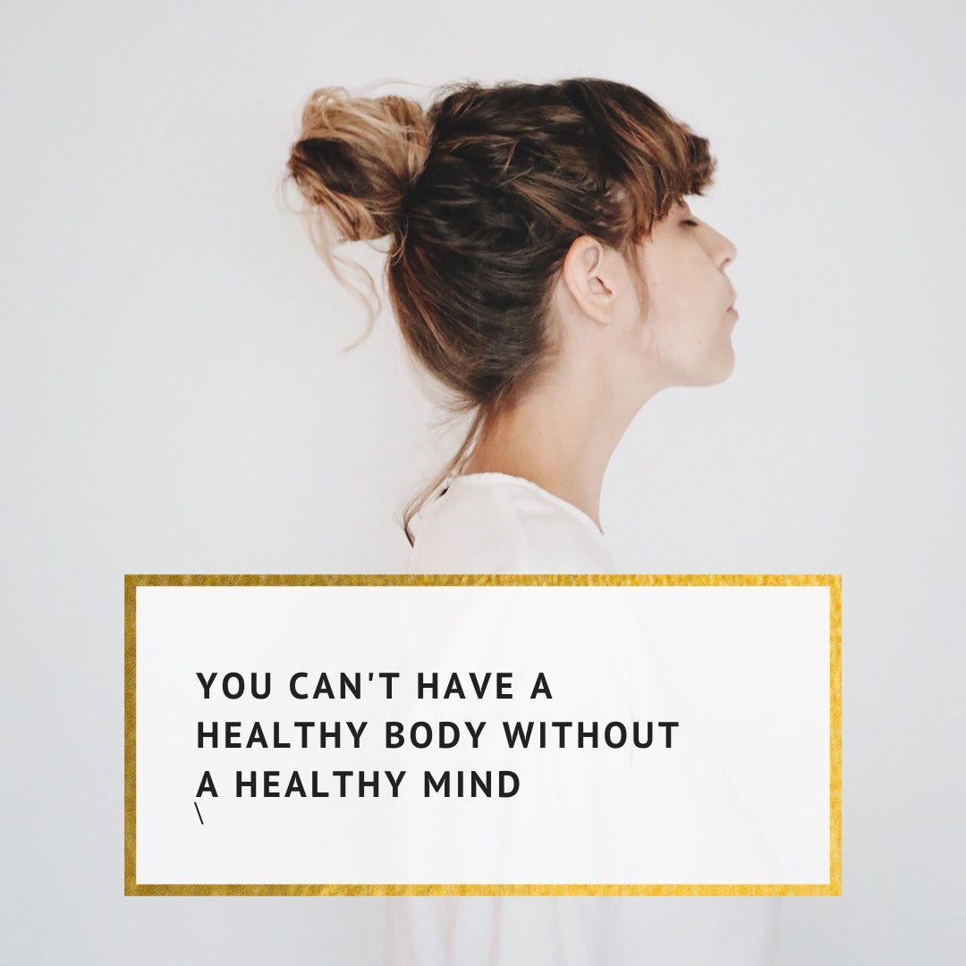 You Can'T Have a Healthy Body Without a Healthy Mind